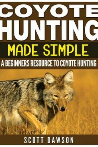 Cover of Coyote Hunting Made Simple