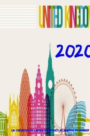 Cover of United Kingdom 2020 UK Obsession Large Monthly Academic Planner