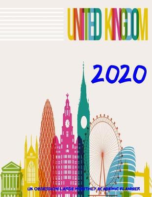 Cover of United Kingdom 2020 UK Obsession Large Monthly Academic Planner