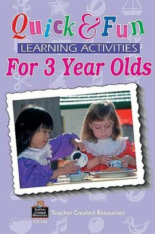 Cover of Quick & Fun Learning Activities for 3 Year Olds