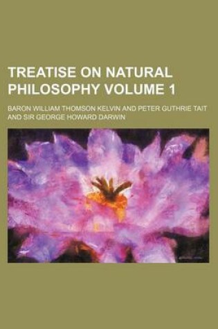 Cover of Treatise on Natural Philosophy Volume 1