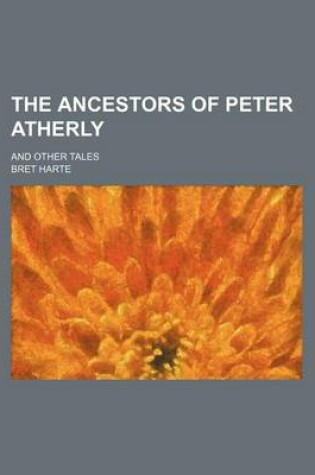 Cover of The Ancestors of Peter Atherly; And Other Tales