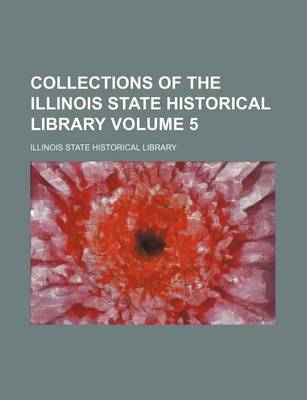 Book cover for Collections of the Illinois State Historical Library Volume 5