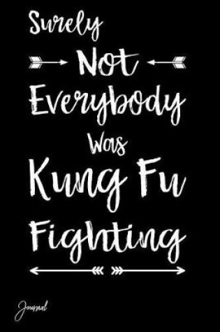 Cover of Surely Not Everybody Was Kung Fu Fighting Journal