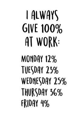 Book cover for I Always Give 100% At Work