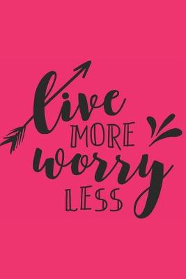 Book cover for Live More Worry Less