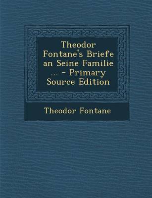 Book cover for Theodor Fontane's Briefe an Seine Familie ... - Primary Source Edition