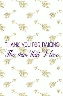 Book cover for Thank You For Raising The Man That I Love