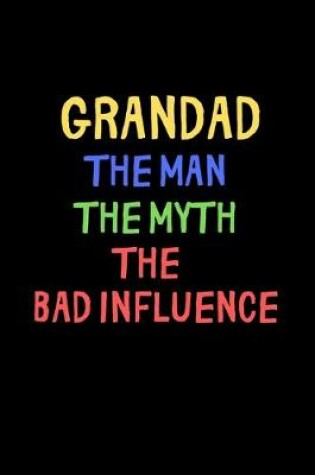 Cover of Grandad, The Man, The Myth, The Bad Influence