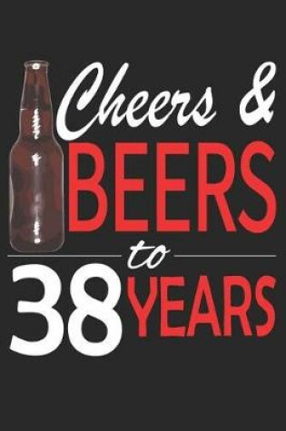 Cover of Cheers And Beers To 38 Years