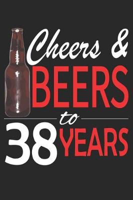 Book cover for Cheers And Beers To 38 Years