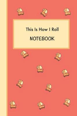 Cover of This is How I Roll Dog on Skateboard Notebook