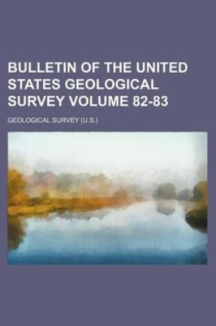 Cover of Bulletin of the United States Geological Survey Volume 82-83