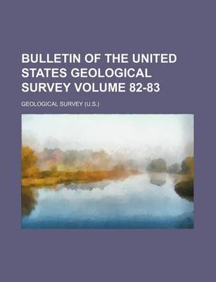 Book cover for Bulletin of the United States Geological Survey Volume 82-83