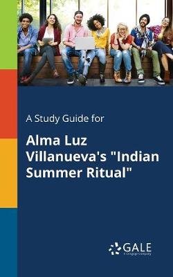 Book cover for A Study Guide for Alma Luz Villanueva's Indian Summer Ritual