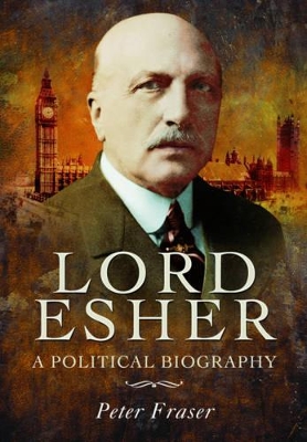 Book cover for Lord Esher  - A Political Biography