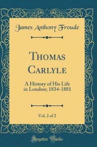 Cover of Thomas Carlyle, Vol. 2 of 2
