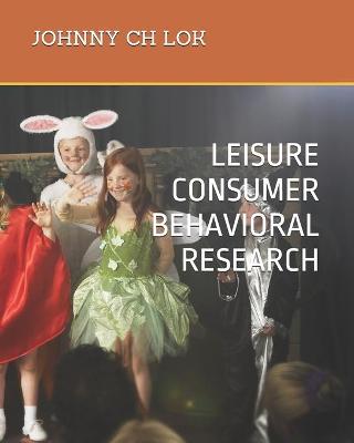 Book cover for Leisure Consumer Behavioral Research