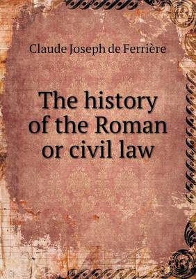 Cover of The history of the Roman or civil law