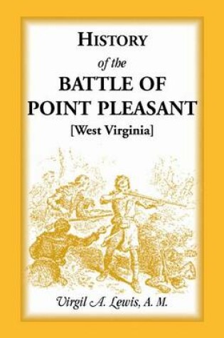 Cover of History of the Battle of Point Pleasant [West Virginia] Fought Between White Men & Indians at the Mouth of the Great Kanawha River (Now Point Pleasant