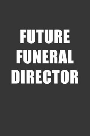 Cover of Future Funeral Director Notebook