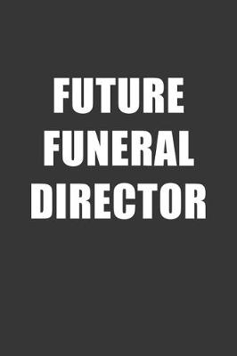 Book cover for Future Funeral Director Notebook