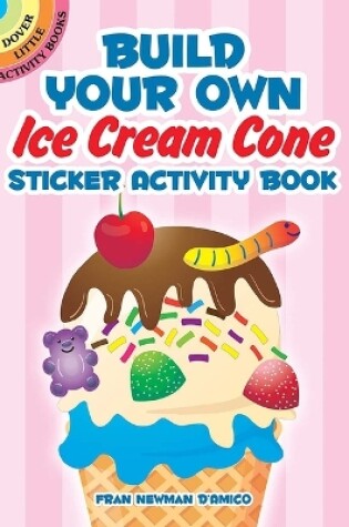 Cover of Build Your Own Ice Cream Cone Sticker Activity Book