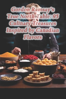 Cover of Gordon Ramsay's True North Table