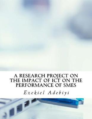Cover of A research project on the impact of ICT on the performance of SMEs.