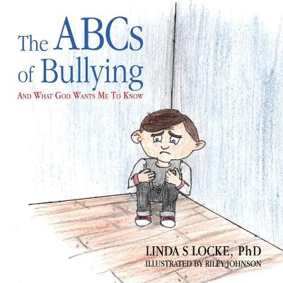 Cover of The ABCs Of Bullying And What God Wants Me To Know