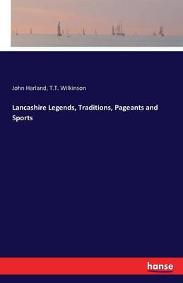 Book cover for Lancashire Legends, Traditions, Pageants and Sports