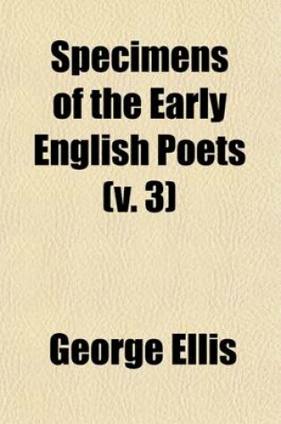 Cover of Specimens of the Early English Poets (Volume 3)