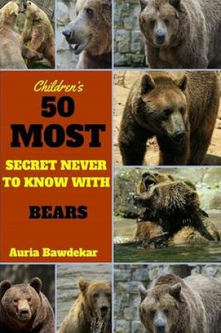 Cover of 50 Most Secret Never To Know With Bear