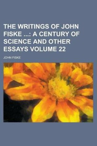 Cover of The Writings of John Fiske Volume 22