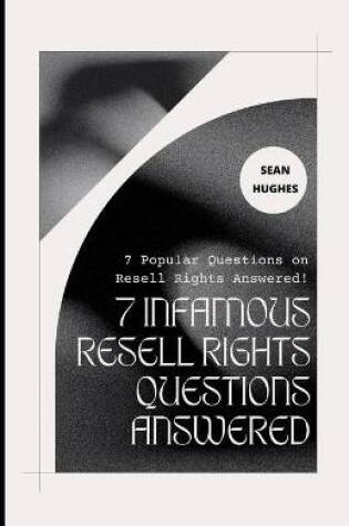 Cover of 7 Infamous Resell Rights Questions Answered