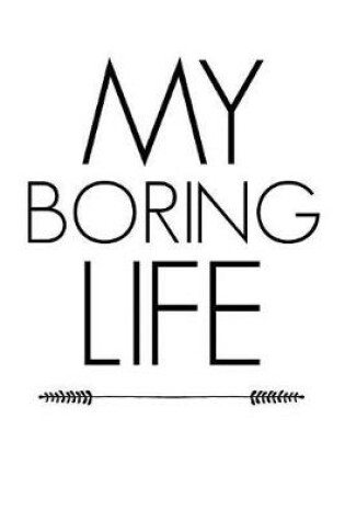 Cover of My Boring Life
