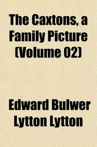 Cover of The Caxtons, a Family Picture (Volume 02)