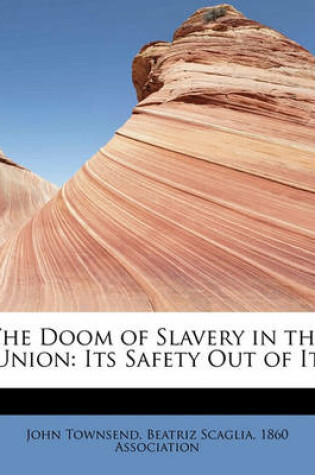 Cover of The Doom of Slavery in the Union