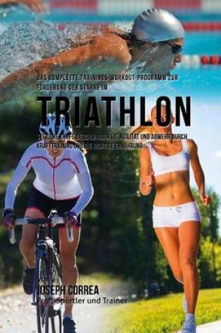 Cover of Das komplette Trainings-Workout-Programm zur Forderung der Starke im Triathlon