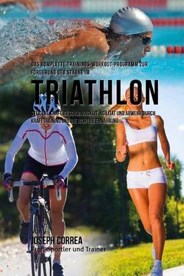 Book cover for Das komplette Trainings-Workout-Programm zur Forderung der Starke im Triathlon