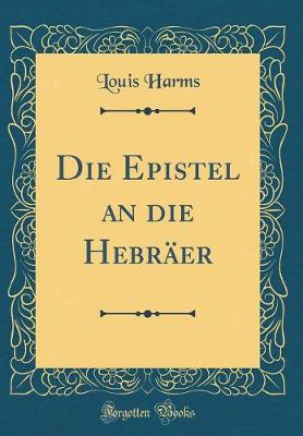 Book cover for Die Epistel an Die Hebraer (Classic Reprint)