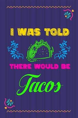 Book cover for I Was Told There Would Be Tacos