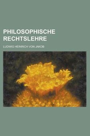 Cover of Philosophische Rechtslehre