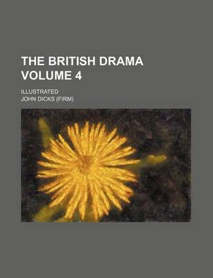 Book cover for The British Drama Volume 4; Illustrated