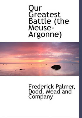 Book cover for Our Greatest Battle (the Meuse-Argonne)