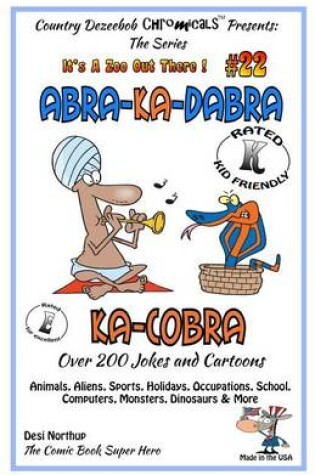 Cover of Abra-Ka-Dabra-Ka-Cobra - Over 200 Jokes + Cartoons - Animals, Aliens, Sports, Holidays, Occupations, School, Computers, Monsters, Dinosaurs & More - in BLACK and WHITE