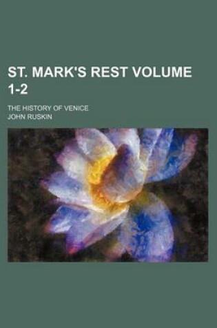 Cover of St. Mark's Rest Volume 1-2; The History of Venice