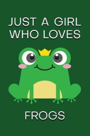 Cover of Just A Girl Who Loves Frogs