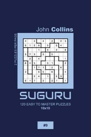 Cover of Suguru - 120 Easy To Master Puzzles 10x10 - 9