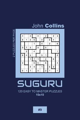 Cover of Suguru - 120 Easy To Master Puzzles 10x10 - 9